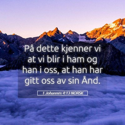 Picture 05 - 1 Johannes 4:13 NORSK - På dette kjenner vi at vi blir i ham og han i - Bible Verse Picture
