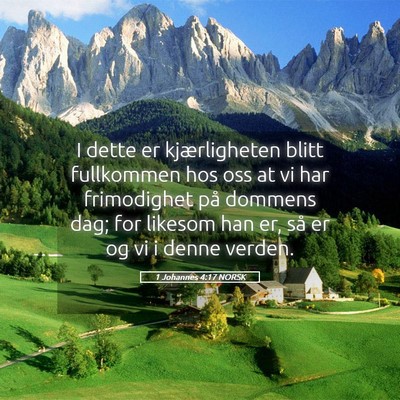 Picture 05 - 1 Johannes 4:17 NORSK - I dette er kjærligheten blitt fullkommen hos oss - Bible Verse Picture