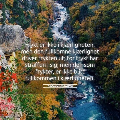 Picture 05 - 1 Johannes 4:18 NORSK - Frykt er ikke i kjærligheten, men den fullkomne - Bible Verse Picture