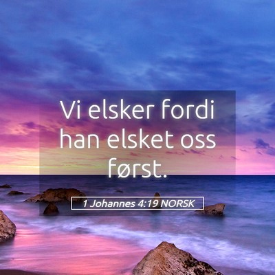 Picture 05 - 1 Johannes 4:19 NORSK - Vi elsker fordi han elsket oss - Bible Verse Picture