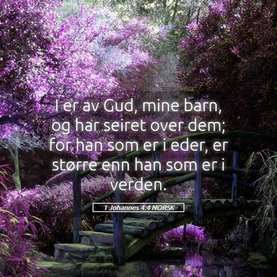 Picture 05 - 1 Johannes 4:4 NORSK - I er av Gud, mine barn, og har seiret over dem; - Bible Verse Picture
