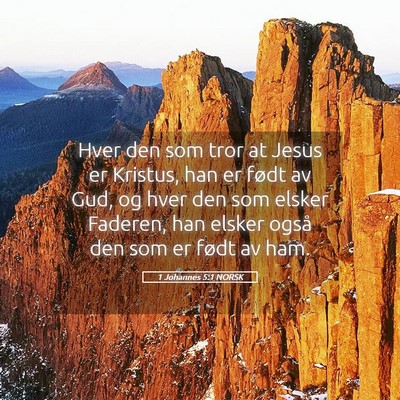 Picture 05 - 1 Johannes 5:1 NORSK - Hver den som tror at Jesus er Kristus, han er - Bible Verse Picture