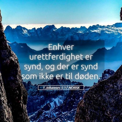 Picture 05 - 1 Johannes 5:17 NORSK - Enhver urettferdighet er synd, og der er synd som - Bible Verse Picture