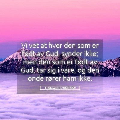 Picture 05 - 1 Johannes 5:18 NORSK - Vi vet at hver den som er født av Gud, synder - Bible Verse Picture