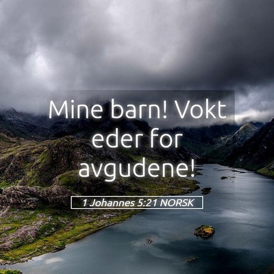 Picture 05 - 1 Johannes 5:21 NORSK - Mine barn! Vokt eder for - Bible Verse Picture
