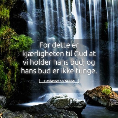 Picture 05 - 1 Johannes 5:3 NORSK - For dette er kjærligheten til Gud at vi holder - Bible Verse Picture