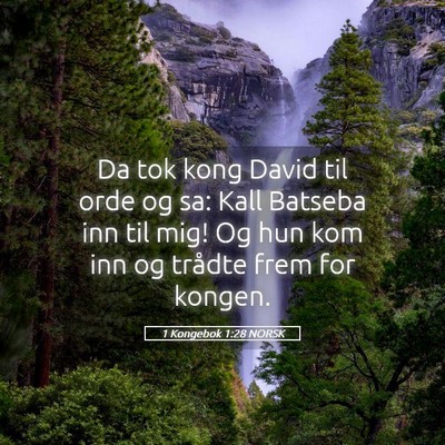 Picture 05 - 1 Kongebok 1:28 NORSK - Da tok kong David til orde og sa: Kall Batseba - Bible Verse Picture