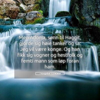 Picture 05 - 1 Kongebok 1:5 NORSK - Men Adonja, sønn til Haggit, gjorde sig høie - Bible Verse Picture