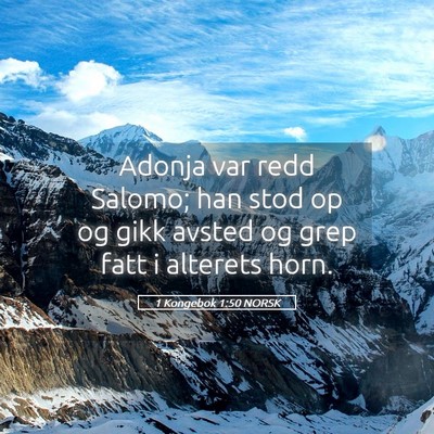 Picture 05 - 1 Kongebok 1:50 NORSK - Adonja var redd Salomo; han stod op og gikk - Bible Verse Picture