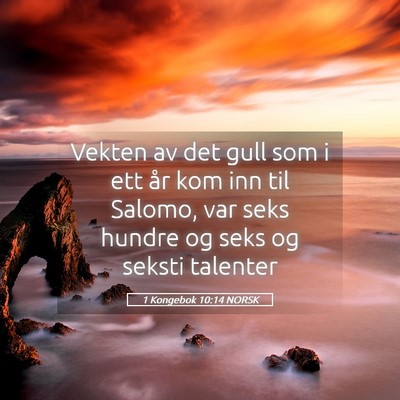 Picture 05 - 1 Kongebok 10:14 NORSK - Vekten av det gull som i ett år kom inn til - Bible Verse Picture