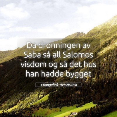 Picture 05 - 1 Kongebok 10:4 NORSK - Da dronningen av Saba så all Salomos visdom og - Bible Verse Picture