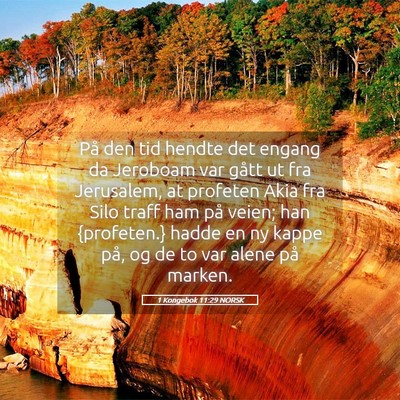 Picture 05 - 1 Kongebok 11:29 NORSK - På den tid hendte det engang da Jeroboam var - Bible Verse Picture