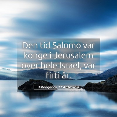 Picture 05 - 1 Kongebok 11:42 NORSK - Den tid Salomo var konge i Jerusalem over hele - Bible Verse Picture