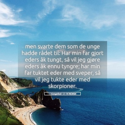 Picture 05 - 1 Kongebok 12:14 NORSK - men svarte dem som de unge hadde rådet til: Har - Bible Verse Picture