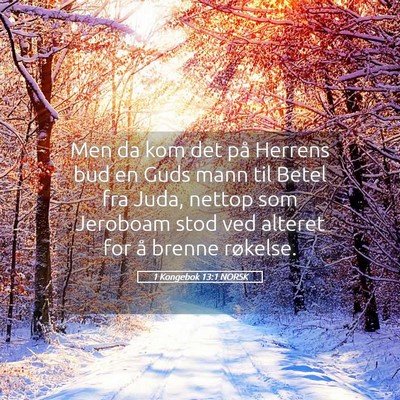 Picture 05 - 1 Kongebok 13:1 NORSK - Men da kom det på Herrens bud en Guds mann til - Bible Verse Picture
