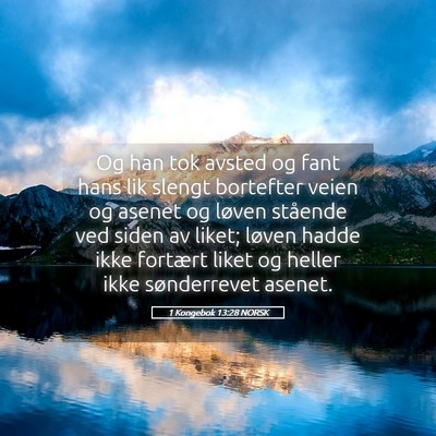Picture 05 - 1 Kongebok 13:28 NORSK - Og han tok avsted og fant hans lik slengt - Bible Verse Picture