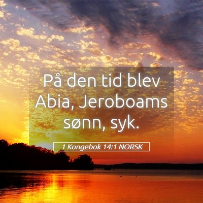 Picture 05 - 1 Kongebok 14:1 NORSK - På den tid blev Abia, Jeroboams sønn, - Bible Verse Picture
