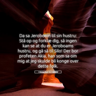 Picture 05 - 1 Kongebok 14:2 NORSK - Da sa Jeroboam til sin hustru: Stå op og forklæ - Bible Verse Picture