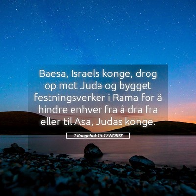 Picture 05 - 1 Kongebok 15:17 NORSK - Baesa, Israels konge, drog op mot Juda og bygget - Bible Verse Picture
