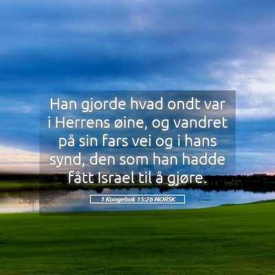 Picture 05 - 1 Kongebok 15:26 NORSK - Han gjorde hvad ondt var i Herrens øine, og - Bible Verse Picture