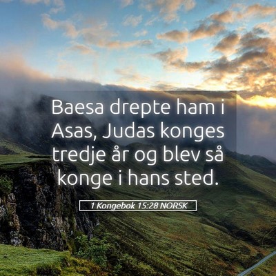 Picture 05 - 1 Kongebok 15:28 NORSK - Baesa drepte ham i Asas, Judas konges tredje år - Bible Verse Picture