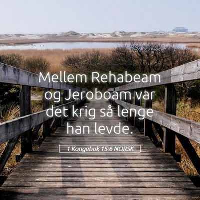 Picture 05 - 1 Kongebok 15:6 NORSK - Mellem Rehabeam og Jeroboam var det krig så - Bible Verse Picture