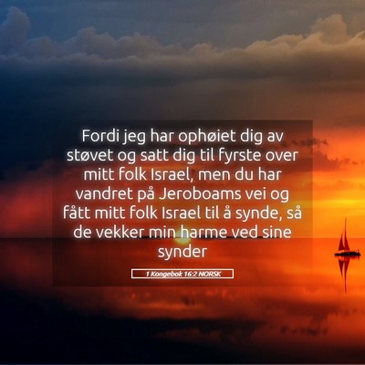 Picture 05 - 1 Kongebok 16:2 NORSK - Fordi jeg har ophøiet dig av støvet og satt dig - Bible Verse Picture