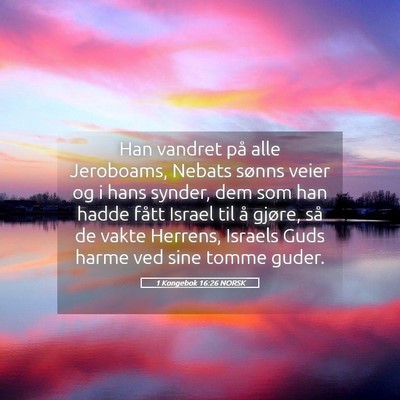 Picture 05 - 1 Kongebok 16:26 NORSK - Han vandret på alle Jeroboams, Nebats sønns - Bible Verse Picture