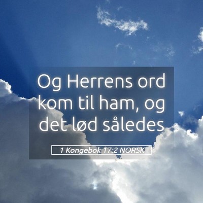 Picture 05 - 1 Kongebok 17:2 NORSK - Og Herrens ord kom til ham, og det lød - Bible Verse Picture