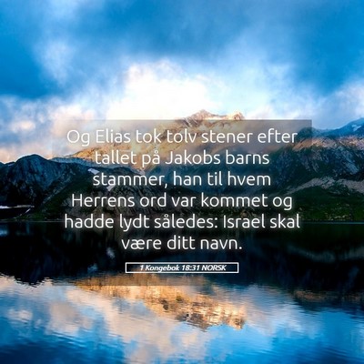 Picture 05 - 1 Kongebok 18:31 NORSK - Og Elias tok tolv stener efter tallet på Jakobs - Bible Verse Picture