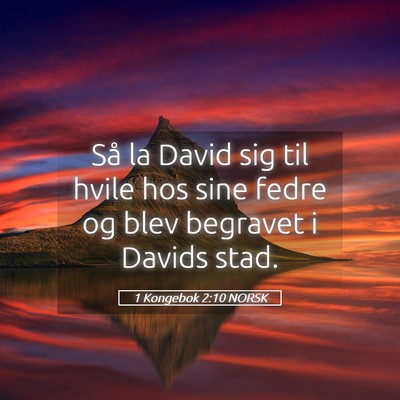 Picture 05 - 1 Kongebok 2:10 NORSK - Så la David sig til hvile hos sine fedre og blev - Bible Verse Picture