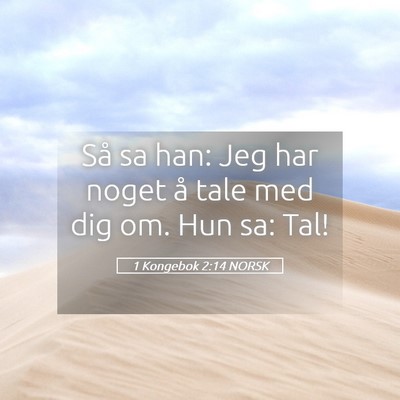 Picture 05 - 1 Kongebok 2:14 NORSK - Så sa han: Jeg har noget å tale med dig om. Hun - Bible Verse Picture