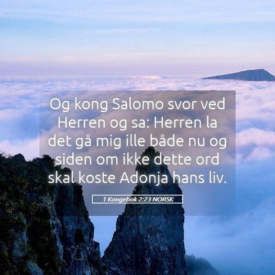 Picture 05 - 1 Kongebok 2:23 NORSK - Og kong Salomo svor ved Herren og sa: Herren la - Bible Verse Picture