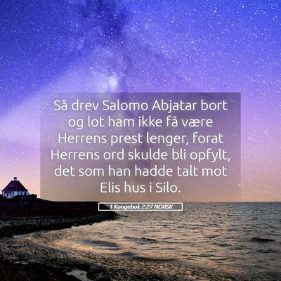 Picture 05 - 1 Kongebok 2:27 NORSK - Så drev Salomo Abjatar bort og lot ham ikke få - Bible Verse Picture