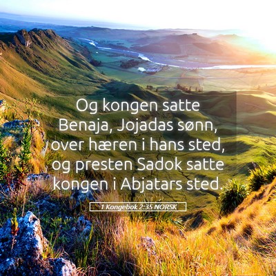 Picture 05 - 1 Kongebok 2:35 NORSK - Og kongen satte Benaja, Jojadas sønn, over - Bible Verse Picture