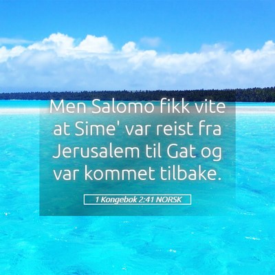 Picture 05 - 1 Kongebok 2:41 NORSK - Men Salomo fikk vite at Sime' var reist fra - Bible Verse Picture