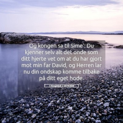Picture 05 - 1 Kongebok 2:44 NORSK - Og kongen sa til Sime': Du kjenner selv alt det - Bible Verse Picture