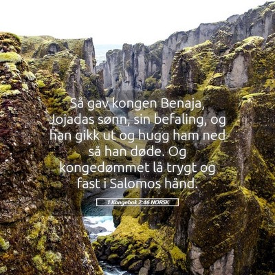 Picture 05 - 1 Kongebok 2:46 NORSK - Så gav kongen Benaja, Jojadas sønn, sin - Bible Verse Picture