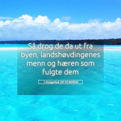 Picture 05 - 1 Kongebok 20:19 NORSK - Så drog de da ut fra byen, landshøvdingenes - Bible Verse Picture