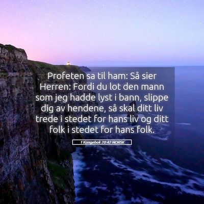 Picture 05 - 1 Kongebok 20:42 NORSK - Profeten sa til ham: Så sier Herren: Fordi du - Bible Verse Picture