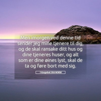 Picture 05 - 1 Kongebok 20:6 NORSK - Men imorgen ved denne tid sender jeg mine tjenere - Bible Verse Picture