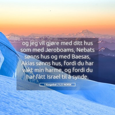 Picture 05 - 1 Kongebok 21:22 NORSK - og jeg vil gjøre med ditt hus som med Jeroboams, - Bible Verse Picture