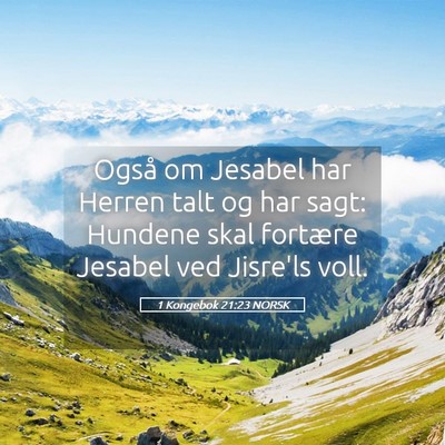 Picture 05 - 1 Kongebok 21:23 NORSK - Også om Jesabel har Herren talt og har sagt: - Bible Verse Picture