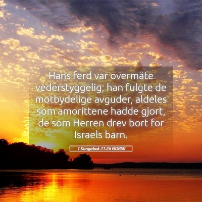 Picture 05 - 1 Kongebok 21:26 NORSK - Hans ferd var overmåte vederstyggelig; han - Bible Verse Picture