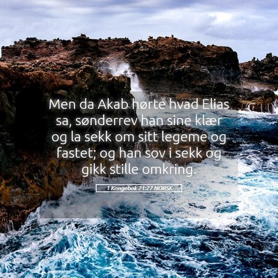Picture 05 - 1 Kongebok 21:27 NORSK - Men da Akab hørte hvad Elias sa, sønderrev han - Bible Verse Picture