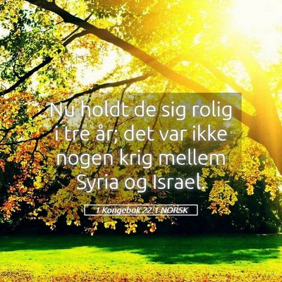 Picture 05 - 1 Kongebok 22:1 NORSK - Nu holdt de sig rolig i tre år; det var ikke - Bible Verse Picture