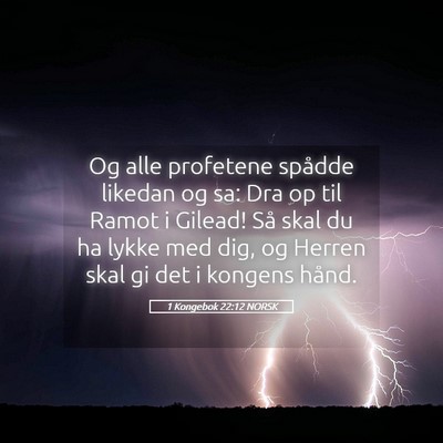 Picture 05 - 1 Kongebok 22:12 NORSK - Og alle profetene spådde likedan og sa: Dra op - Bible Verse Picture