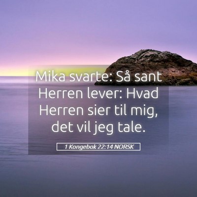 Picture 05 - 1 Kongebok 22:14 NORSK - Mika svarte: Så sant Herren lever: Hvad Herren - Bible Verse Picture