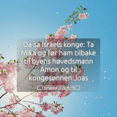 Picture 05 - 1 Kongebok 22:26 NORSK - Da sa Israels konge: Ta Mika og før ham tilbake - Bible Verse Picture