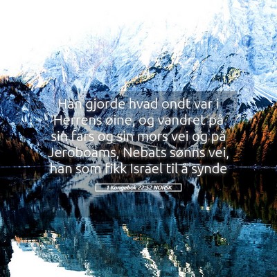 Picture 05 - 1 Kongebok 22:52 NORSK - Han gjorde hvad ondt var i Herrens øine, og - Bible Verse Picture